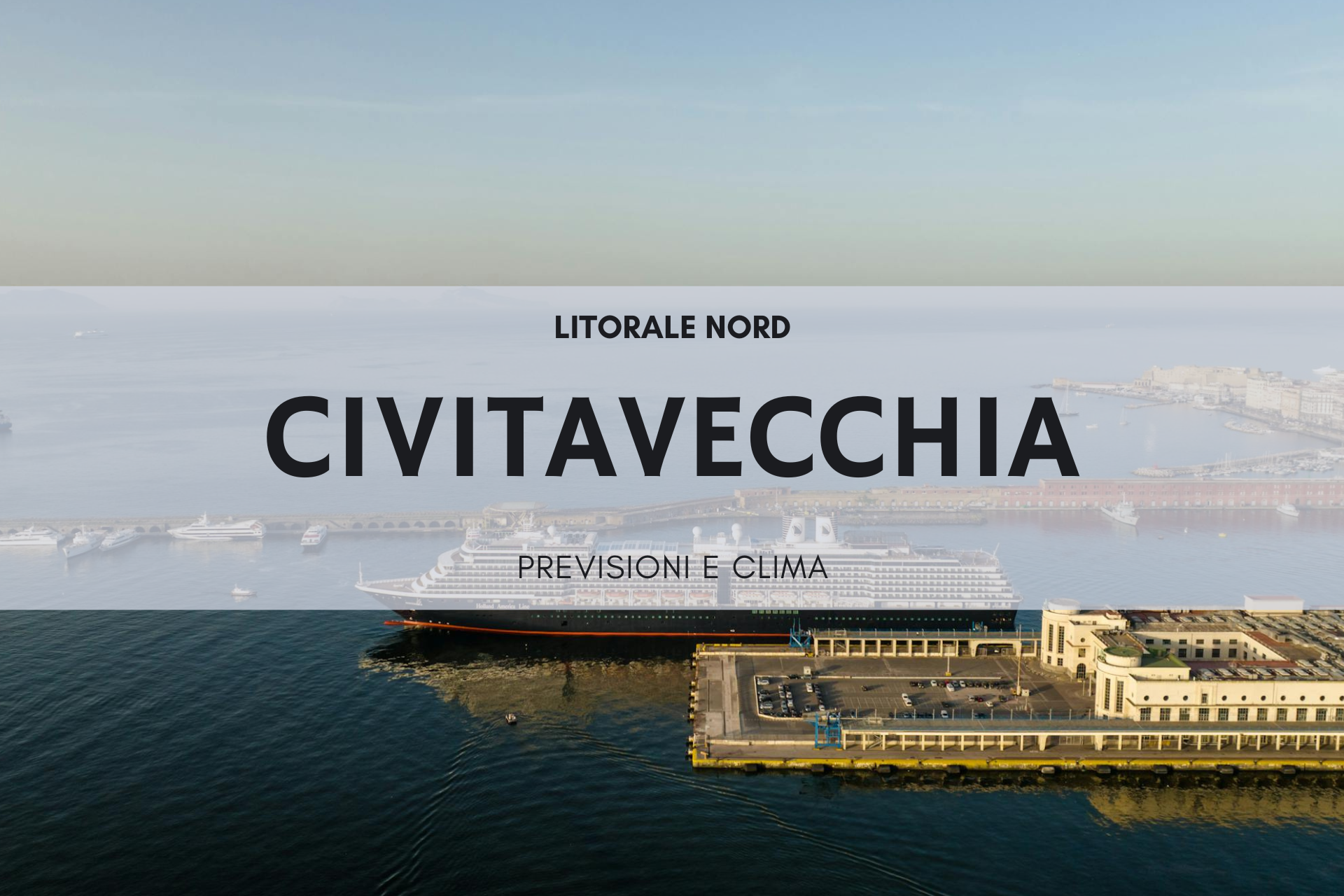 Porto di Civitavecchia con nave da crociera attraccata, meteo litorale nord